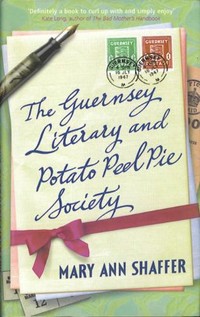The Guernsey Literary & Potato Peel Pie Society by Mary Ann Shaffer